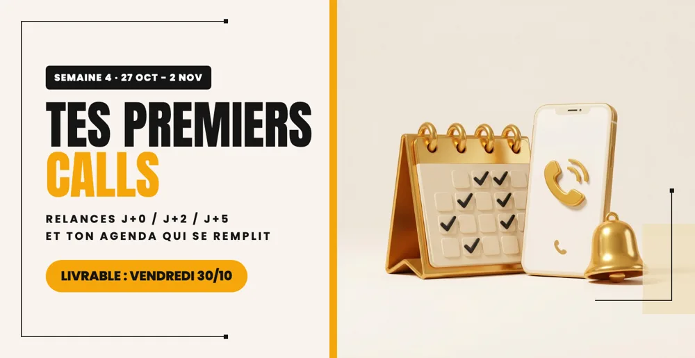 Semaine 4 · Tes premiers calls